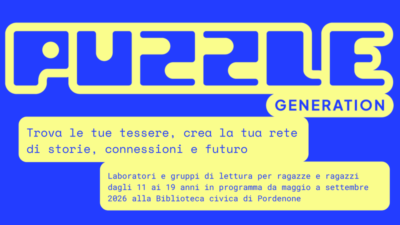 puZZle Generation. Trova le tue tessere, crea la tua rete di storie, connessioni e futuro