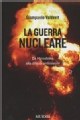 La guerra nucleare. Da Hiroshima alla difesa antimissile (Mursia, 2010) di Giampaolo Valdevit