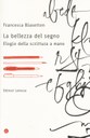 La bellezza del segno. Elogio della scrittura a mano (Laterza 2018), Francesca Biasetton