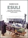 Mondadori, 2011 - Gianni Oliva ripercorre la vicenda degli italiani esuli nel suo insieme, dalla fine della Prima guerra mondiale al 2010, in un libro ricco di immagini inedite.