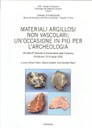 Atti della 9 giornata di Archeometria della ceramica. Materiali argillosi non vascolari: un’occasione in più per l’archeologia 