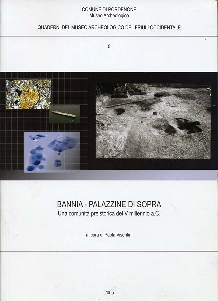 Bannia-Palazzine di Sopra. Una comunità neolitica del V millennio a.C.