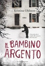 Copertina del libro. Clicca per verificare la disponibilità del libro nel catalogo della biblioteca Ohlsson-il-bambino-argento-cover.jpg
