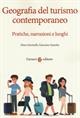 Geografia del turismo contemporaneo. Pratiche, narrazioni, luoghi (Carocci, 2019) di Dino Gavinelli