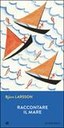 Raccontare il mare (Iperborea, 2015) di Björn Larsson